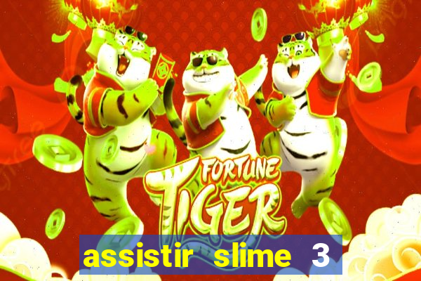 assistir slime 3 temporada dublado